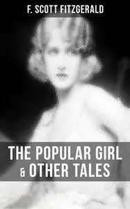 «Fitzgerald: The Popular Girl & Other Tales» by F. Scott Fitzgerald
