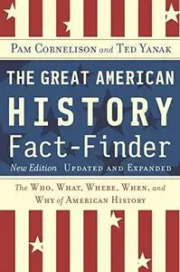 The Great American History Fact-Finder: The Who, What, Where, When, and Why of American History, Updated & Expanded Edition