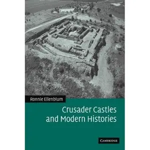 Ronnie Ellenblum, "Crusader Castles and Modern Histories"