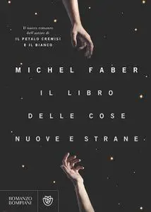 Michel Faber - Il libro delle cose nuove e strane