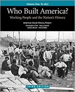 Who Built America? Vol. 1: Working People and the Nation's History