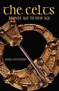 The Celts: Bronze Age to New Age (Repost)