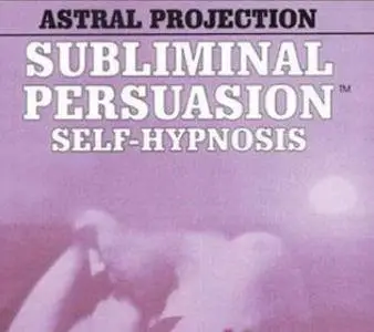 Paul Santisi - Astral Projection: A Subliminal/Self-Hypnosis Program