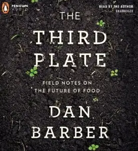 The Third Plate: Field Notes on the Future of Food [Audiobook]