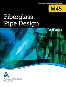 Fiberglass Pipe Design (M45): AWWA Manual of Water Supply Practice (3rd Edition)