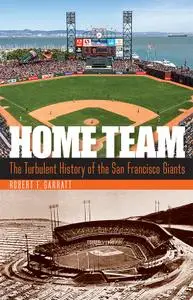 Home Team: The Turbulent History of the San Francisco Giants