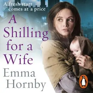 «A Shilling for a Wife» by Emma Hornby