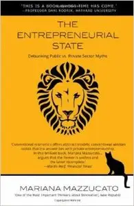 The Entrepreneurial State: Debunking Public vs. Private Sector Myths (Repost)