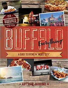 Buffalo Everything: A Guide to Eating in "The Nickel City"