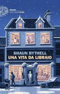Shaun Bythell - Una vita da libraio