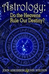 Astrology: Do the Heavens Rule Our Destiny?