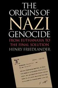 The Origins of Nazi Genocide: From Euthanasia to the Final Solution