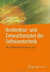 Architektur- und Entwurfsmuster der Softwaretechnik: Mit lauffähigen Beispielen in Java