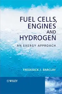 Fuel Cells, Engines and Hydrogen: An Exergy Approach (Repost)