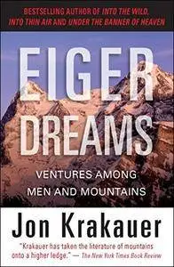 Eiger Dreams: Ventures Among Men and Mountains