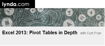 Excel 2013: Pivot Tables in Depth with Curt Frye