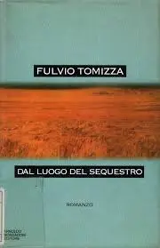 Fulvio Tomizza - Dal luogo del sequestro