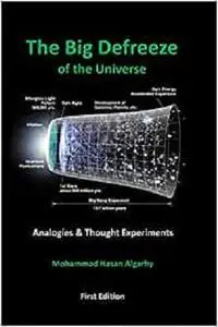 The Big Defreeze of the Universe: (Analogies & Thought Experiments)