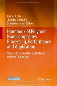 Handbook of Polymer Nanocomposites. Processing, Performance and Application: Volume B: Carbon Nanotube Based Polymer Composites