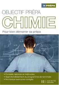 André Durupthy et collectif, "Objectif prépa Chimie : Pour bien démarrer sa prépa"