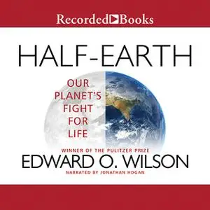 «Half-Earth» by Edward O. Wilson