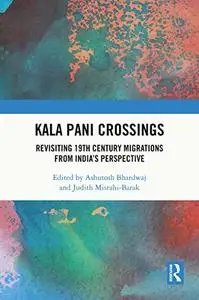 Kala Pani Crossings: Revisiting 19th Century Migrations from India’s Perspective