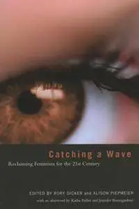 Catching a Wave : Reclaiming Feminism for the 21st Century