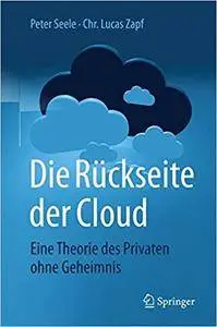 Die Rückseite der Cloud: Eine Theorie des Privaten ohne Geheimnis