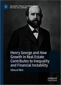 Henry George and How Growth in Real Estate Contributes to Inequality and Financial Instability