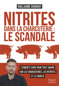 Nitrites dans la charcuterie : le scandale - Guillaume Coudray