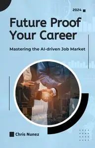 Future Proof Your Career: Mastering the AI-Driven Job Market