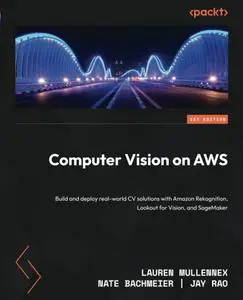 Computer Vision on AWS: Build and deploy real-world CV solutions with Amazon Rekognition
