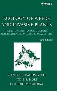 Ecology of Weeds and Invasive Plants: Relationship to Agriculture and Natural Resource Management
