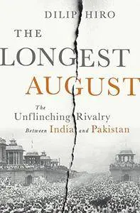 The Longest August: The Unflinching Rivalry Between India and Pakistan