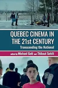 Quebec Cinema in the 21st Century: Transcending the National