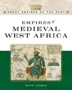 Empires Of Medieval West Africa: Ghana, Mali, And Songhay (Great Empires of the Past)