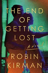 The End of Getting Lost: A Novel