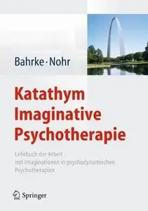 Katathym Imaginative Psychotherapie: Lehrbuch der Arbeit mit Imaginationen in psychodynamischen Psychotherapien (Repost)