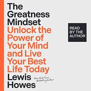 The Greatness Mindset: Unlock the Power of Your Mind and Live Your Best Life Today [Audiobook]