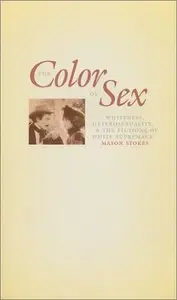 The Color of Sex : Whiteness, Heterosexuality, and the Fictions of White Supremacy
