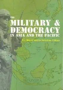 The Military and Democracy in Asia and the Pacific