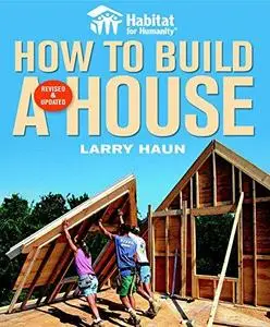 Habitat for Humanity How to Build a House Revised & Updated (Repost)