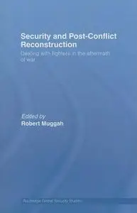 Security and Post-Conflict Reconstruction (Routledge Global Security Studies)