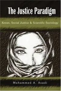 The Justice Paradigm: Koran, Social Justice & Scientific Sociology