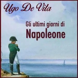 «Gli ultimi giorni di Napoleone» by Ugo De Vita