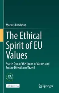 The Ethical Spirit of EU Values: Status Quo of the Union of Values and Future Direction of Travel
