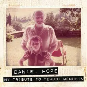 Daniel Hope - My Tribute to Yehudi Menuhin (2016) [Official Digital Download 24/96]