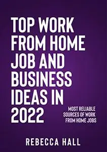 TOP WORK FROM HOME JOB & BUSINESS IDEAS IN 2022: Most Reliable Sources Of Work From Home Jobs