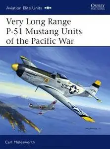 Very Long Range P-51 Mustang Units of the Pacific War (Osprey Aviation Elite Units 21)