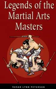 «Legends of the Martial Arts Masters» by Susan Lynn Peterson